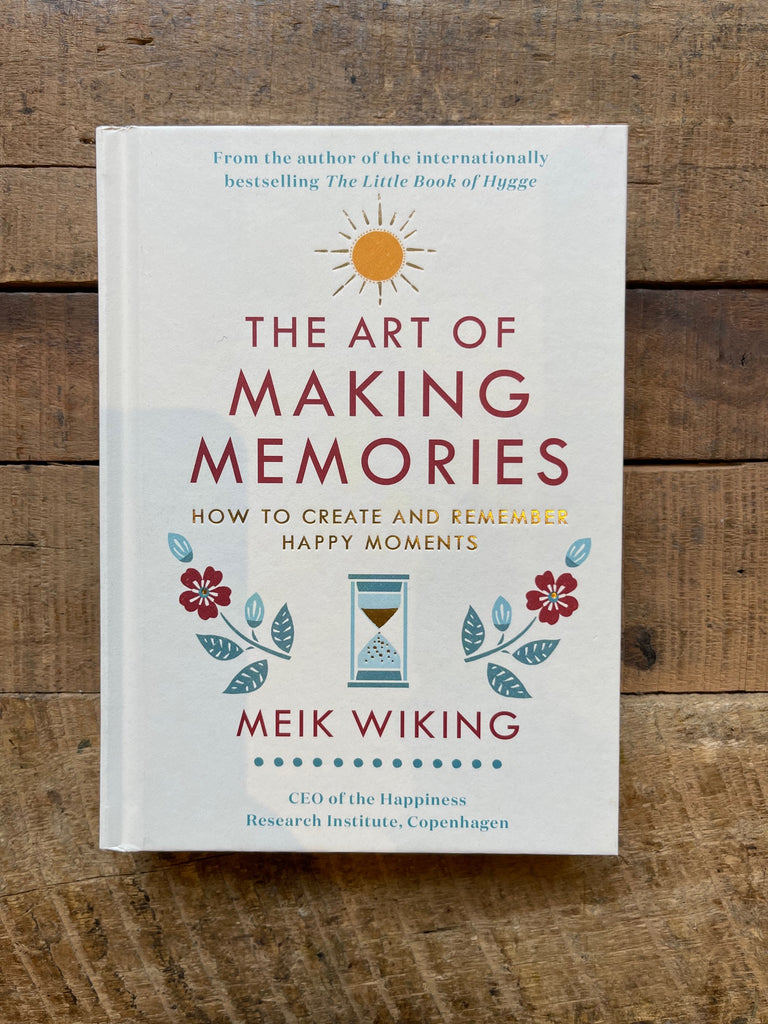 The Art of Making Memories Meik Wiking