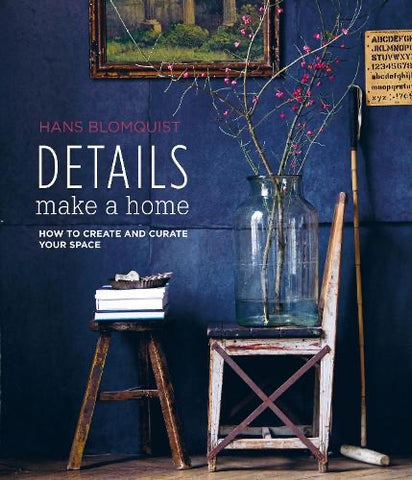 Details Make a Home: How to Create and Curate Your Space (Hardback)