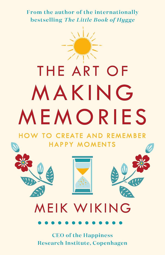 The Art of Making Memories Meik Wiking