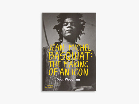 Jean-Michel Basquiat: The Making of an Icon