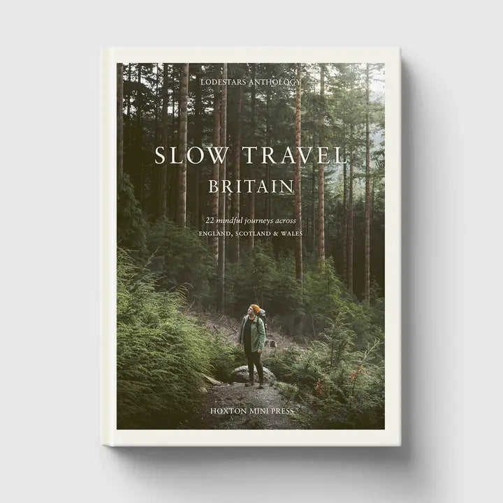 Slow Travel Britain ‘22 mindful journeys across England, Scotland, Wales’ by Lodestars Anthology