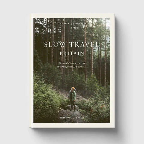 Slow Travel Britain ‘22 mindful journeys across England, Scotland, Wales’ by Lodestars Anthology