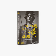 Jean-Michel Basquiat: The Making of an Icon