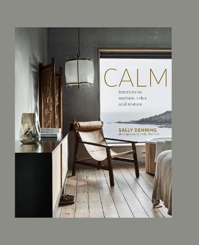 Calm: Interiors to Nurture, Relax and Restore (Hardback)